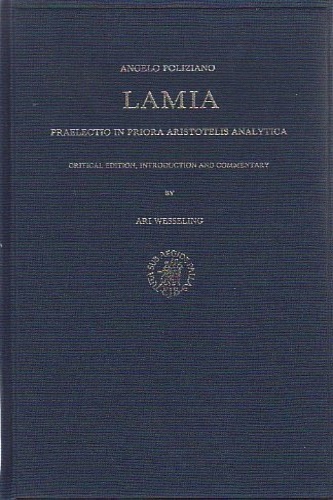 Poliziano Angelo. - Lamia Praelectio in Priora Aristotelis Analytica.