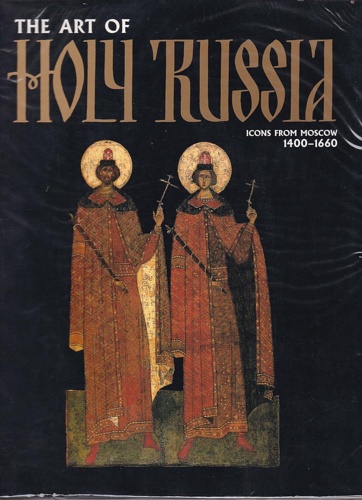 Catalogue of the Exhibition: - The Art of Holy Russia: Icons from Moscow, 1400-1660. Schirn Kunsthalle Frankfurt, 1