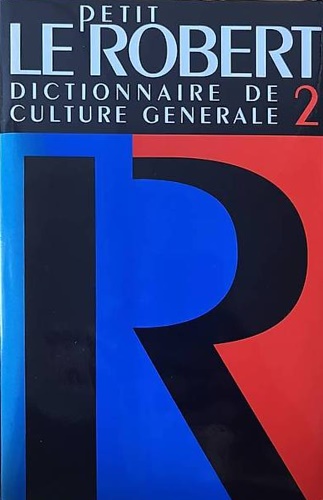 Sous le direction de Paul Robert. - Petit Le Robert 2. Dictionnaire de Culture Generale. Dictionnaire universal des no