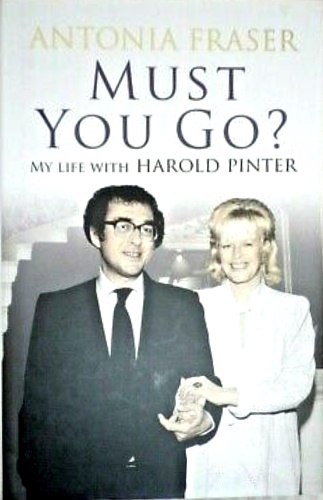 Fraser,Antonia. - Must You Go?: My Life with Harold Pinter.