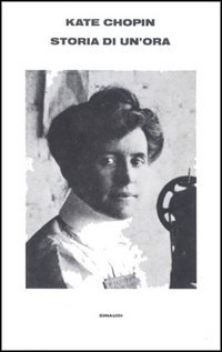 Chopin,Kate. - Storia di un'ora. Racconti.