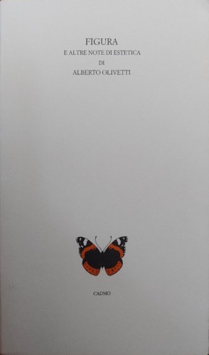 Olivetti,Alberto. - Figura e altre note di estetica.