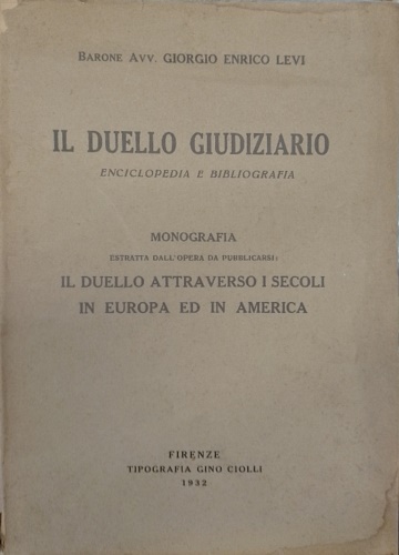 Levi,Enrico Giorgio. - l duello giudiziario. Enciclopedia e bibliografia. Monografia estratta dall' oper