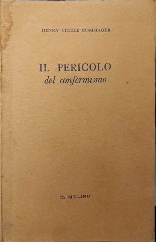 Steele Commager,Henry. - Il pericolo del conformismo.