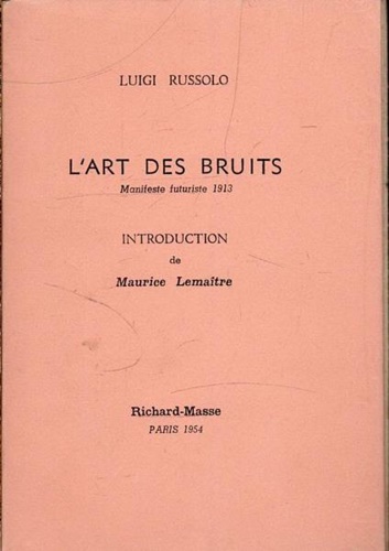 Russolo,Luigi. - L'art des bruits. Manifeste futuriste 1913.