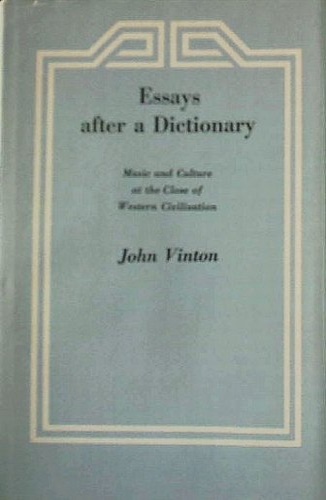 Vitton,John. - Essays after a Dictionary: Music and Culture at the close of Western Civilization.