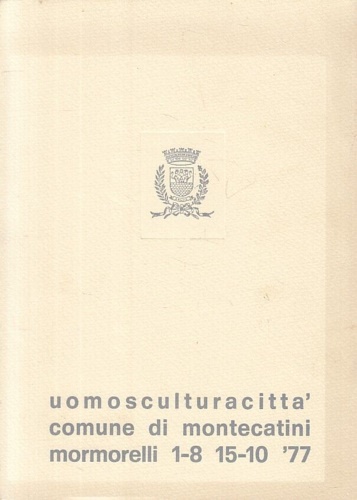 Catalogo della Mostra: - Luigi Mormorelli uomosculturacitt. Sculture in pietra 1967-1977.