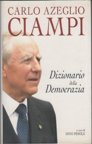 Ciampi Carlo Azeglio. - Dizionario della democrazia.