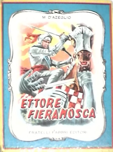 D'Azeglio,Massimo. - Ettore Fieramosca.