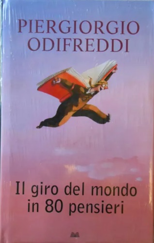 Odifreddi,Piergiorgio. - Il giro del mondo in 80 pensieri.