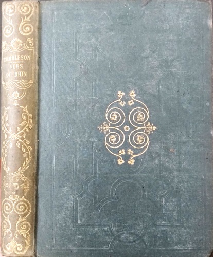 W.G. Fearnside, W.G. (editor). Tombleson, William; - Tombleson's Views of the Rhine. Vues du Rhin. Rheim Ansichten.