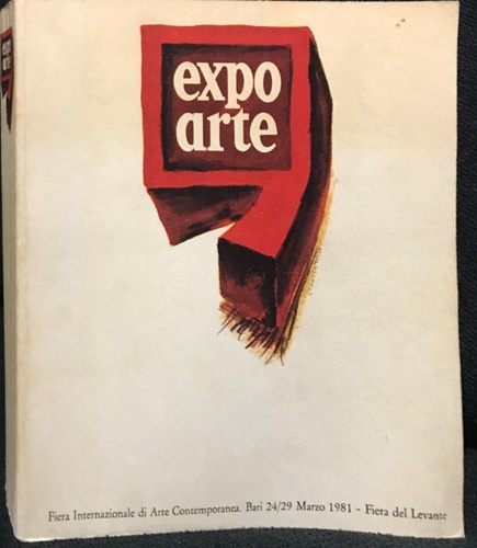 Catalogo. - Expo Arte. Fiera Internazionale di Arte Contemporanea-Bari Marzo 1981.