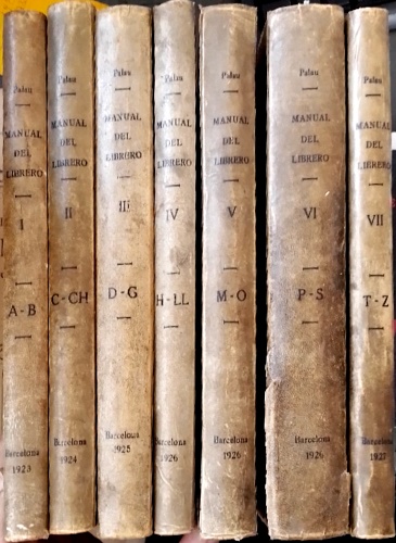 Antonio Palau y Dulcet. - Manual del Librero Hispano-Americano. Bibliografa general espaola e hispano-americana desde la invencin de la imprenta hasta nuestros tiempos con el valor comercial de los impresos descritos.