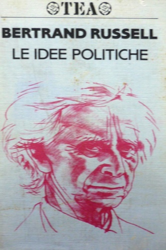 Russell,Bertrand. - Le idee politiche.