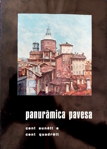 Inzagh,Ginio. - Panuramica pavesa cent sunett e cent quadrett.