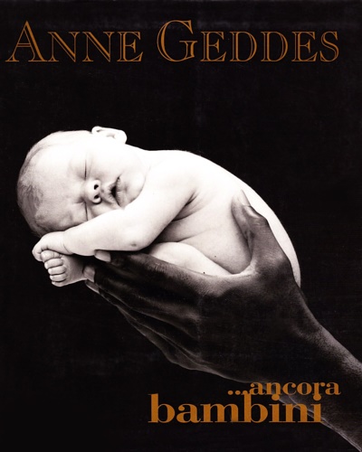 Anne Geddes. - Ancora bambini.