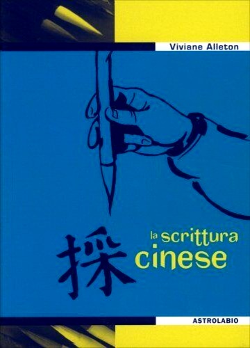 Alleton, Viviane. - La scrittura cinese.