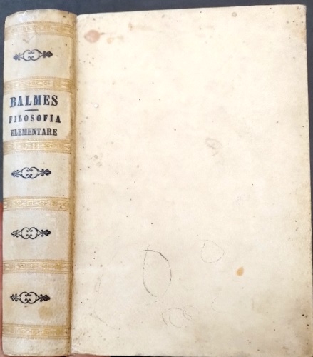 Balmes, Giacomo D. prete. - Corso di filosofia elementare. Volume unico che raccoglie i q