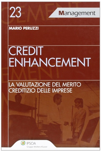 Peruzzi, Mario. - Credit enhancement. La valutazione del merito creditizio delle imprese.
