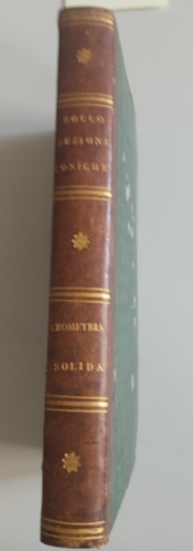 Rocco,Carlo. - Catechismo di matematiche pure ad uso degli studii generali. Volume I: Parte prima. Sezione