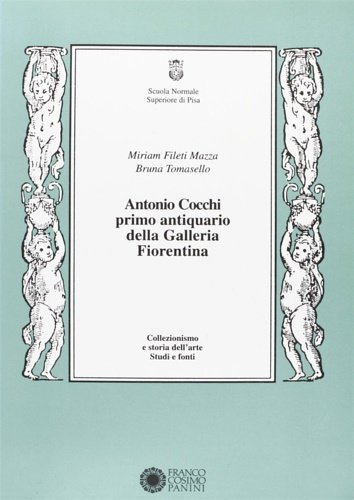 Fileti Mazza,M. Tomasello,B. - Antonio Cocchi, primo antiquario della Galleria fiorentina.