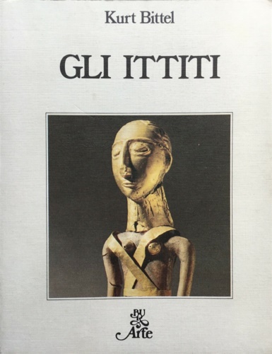Bittel,Kurt. - Gli Ittiti.