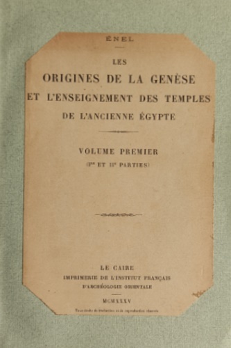 Enel. - Les origines de la gense et l'enseignement des temples de l'ancienne Egypte. Volume I. Parte I: L'univers.