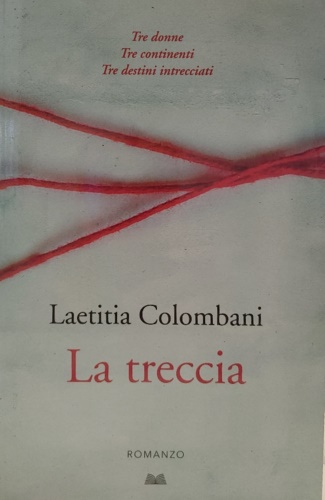 Colombani, Laetitia. - La treccia. Tre donne, tre continenti, tre