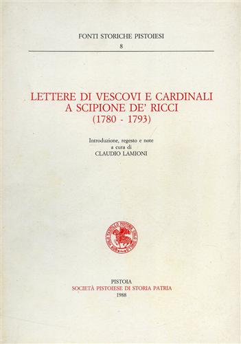 Lamioni,Claudio (a cura di). - Lettere di vescovi e cardinali a Scipione de' Ricci (1780-1793).