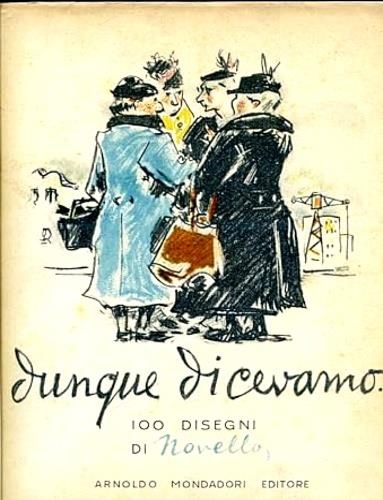 Novello,Giuseppe. - Dunque dicevamo. 100 disegni.