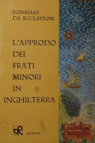Tommaso da Eccleston. - L'approdo dei frati minori in Inghilterra.