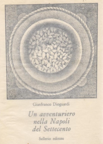 Dioguardi, Gianfranco. - Un avventuriero nella Napoli del Settecento.