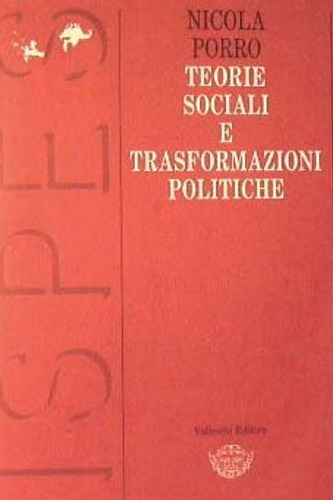 Porro, Nicola. - Teorie sociali e trasformazioni politiche