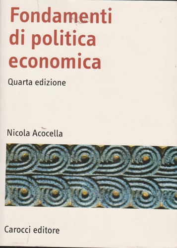 Acocella, Nicola. - Fondamenti di Politica Economica.