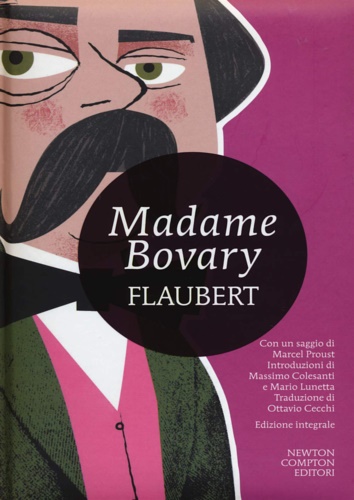 Flaubert, Gustave. - Madame Bovary. Introduzioni di Massimo Colesa