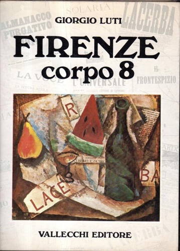Luti,Giorgio. - Firenze corpo 8. Scrittori-Riviste-Editori del '900.