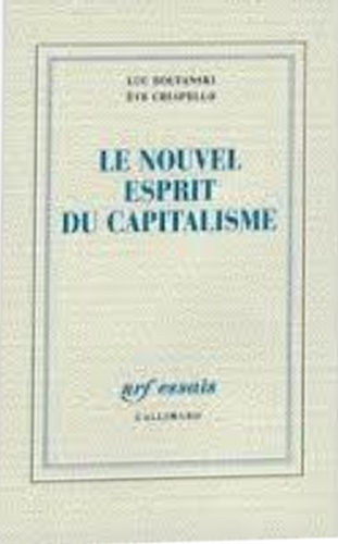 Boltanski, Luc. Chiapello, Eve. - Le Nouvel esprit du capitalisme.