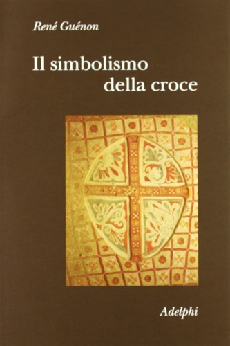Gunon,Ren. - Il simbolismo della croce.