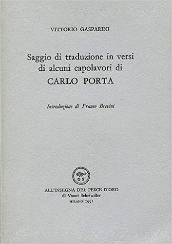 Gasparini,Vittorio. - Saggio di traduzione in versi di alcuni capolavori di Carlo Porta.