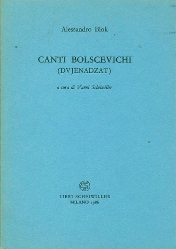Blok,Alessandro. - Canti bolscevichi (Dvjenadzat).