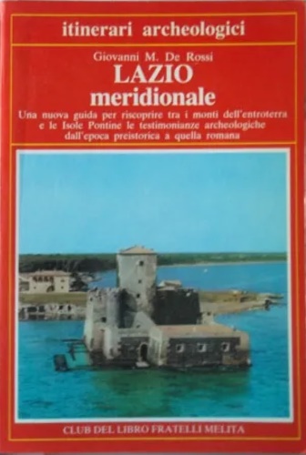Quilici Gigli, Stefania. - Lazio meridionale. Una nuovam guida per riscoprir