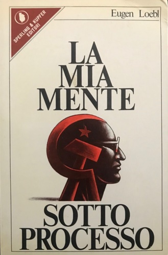 Loebl, Eugen. - La mia mente sotto processo.