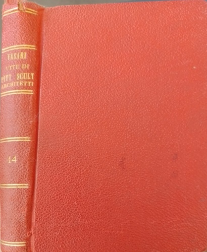 Vasari,Giorgio. - Le vite de' pi eccellenti pittori, scultori e architetti. Pubblicate per cura di una societ di amatori delle belle arti. Volume XIV: Indici.