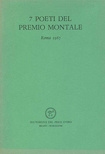Broggiato,B. Bruno,P. Ferrario Denna,M. Giusti,M. Guzzardi,L. - 7 poeti del premio Montale. Roma 1987.