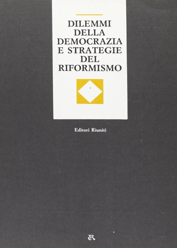 -- - Dilemmi della democrazia e stategie del riformismo