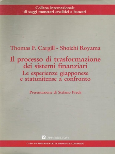 Cargill,Thomas F. Royama,Shoichi. - Il processo di trasformazione dei sistemi finanziari. Le esperienze giapponese e sta