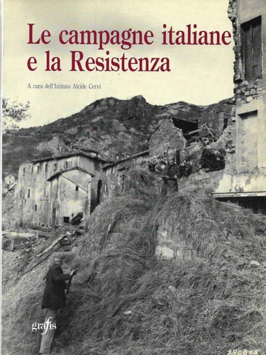 Istituto Alcide Cervi (a cura di). - Le campagne italiane e la Resistenza.