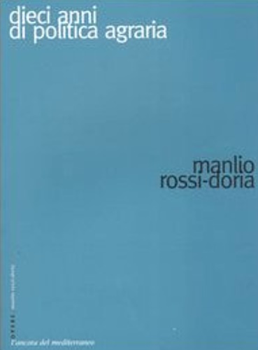 Rossi-Doria,Manlio. - Dieci anni di politica agraria nel Mezzogiorno.