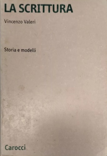 Valeri, Vincenzo. - La scrittura. Storia e modelli.