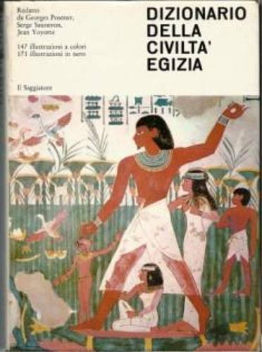 Posener,Georges. Saneron,Serge. Yoyotte,Jean. - Dizionario della civilt egizia.